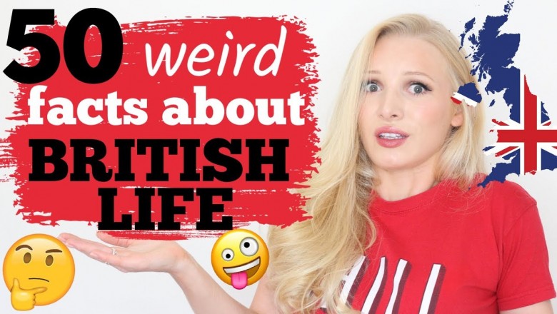 50 Weird & Confusing facts about British Life and Culture